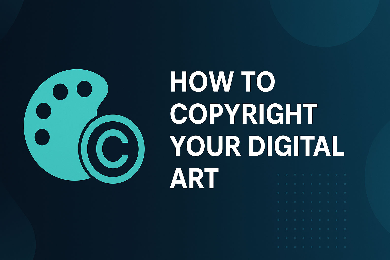 How to Copyright Your Digital Art (2025 Step-by-Step Guide)