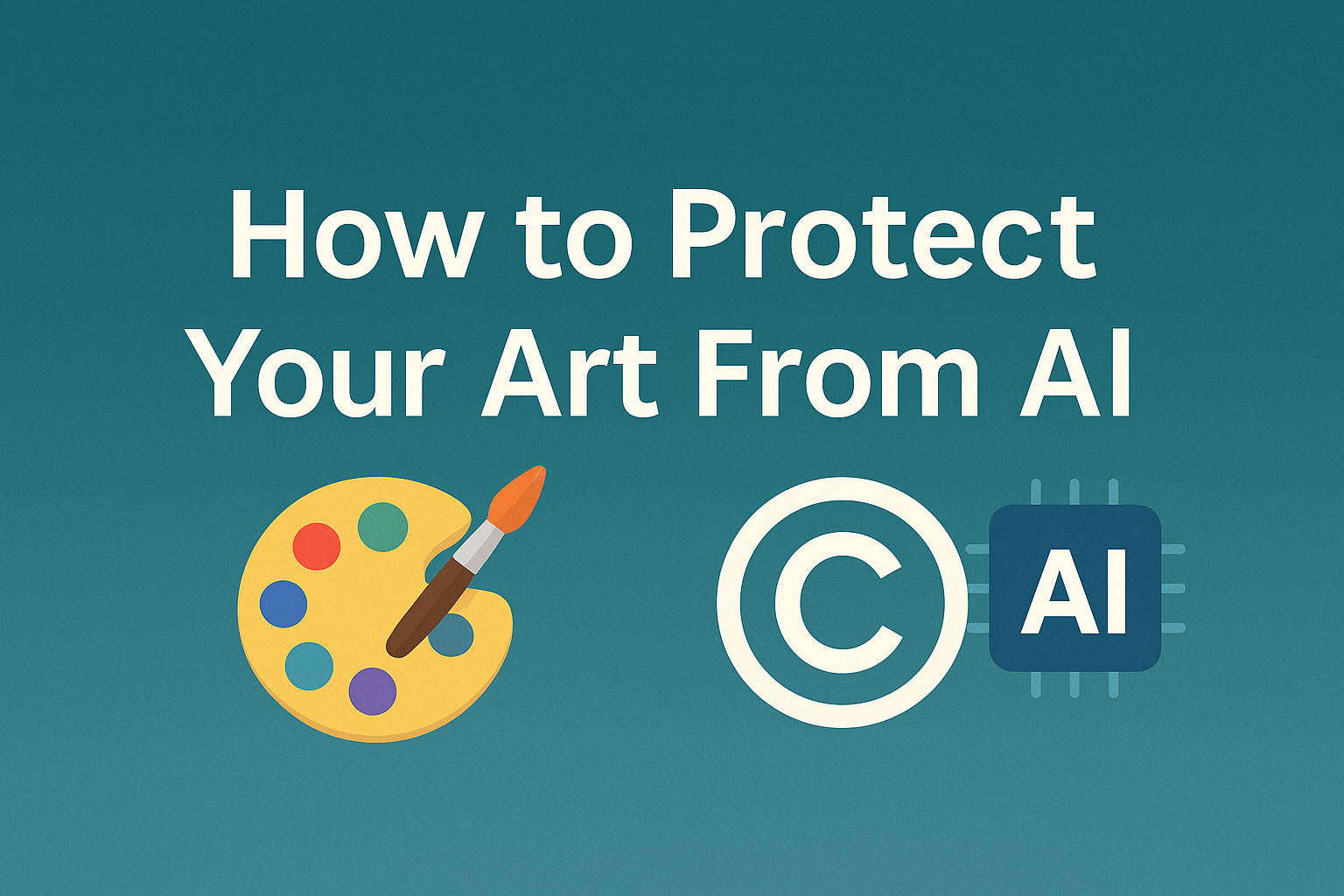 How to Protect Your Art From AI in 2025 | Stop AI Art Theft Today