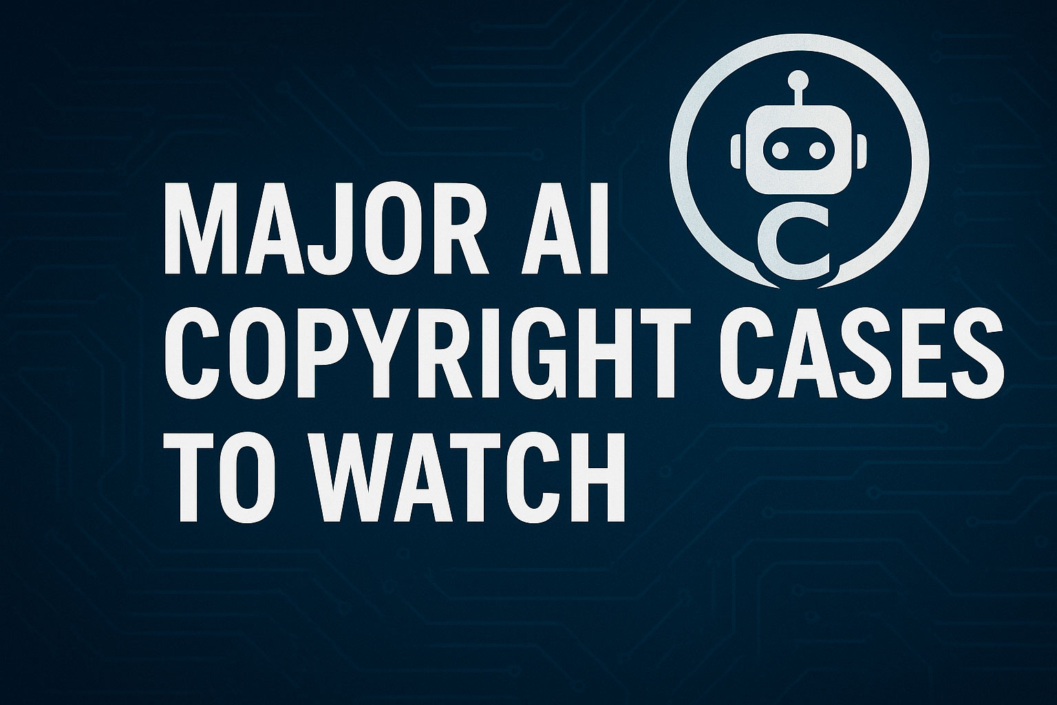 Major AI Copyright Cases to Watch in 2025 | What Artists Need to Know